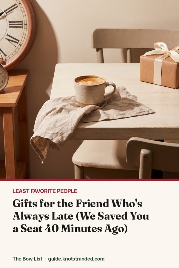 Pinterest graphic: Gifts for the Friend Who's Always Late (We Saved You a Seat 40 Minutes Ago)