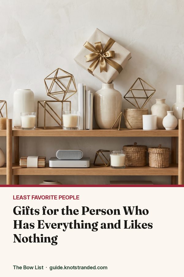 Pinterest graphic: Gifts for the Person Who Has Everything and Likes Nothing