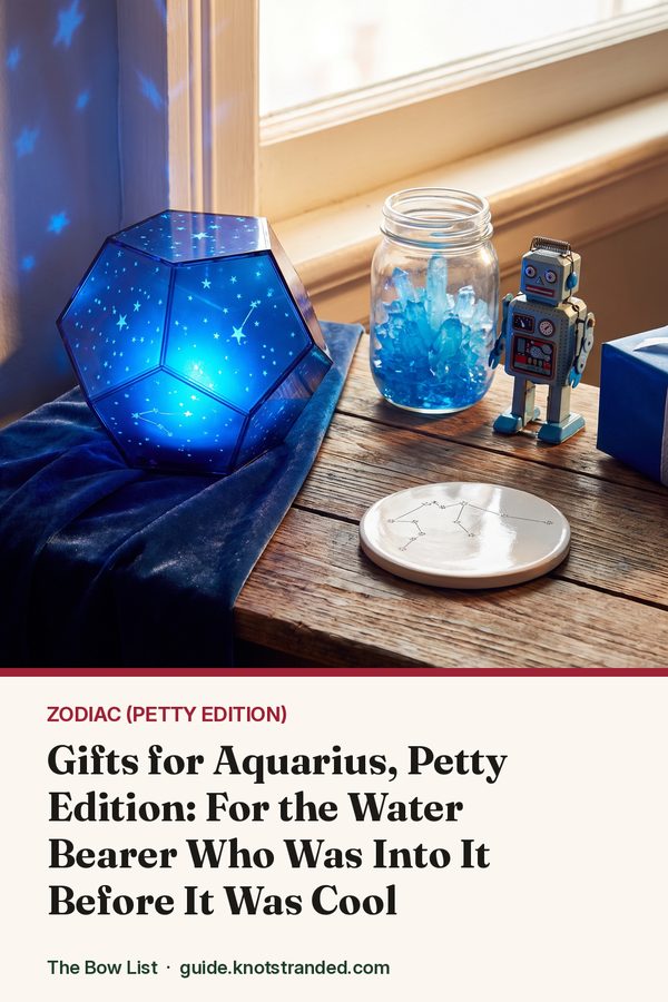 Pinterest graphic: Gifts for Aquarius, Petty Edition: For the Water Bearer Who Was Into It Before It Was Cool